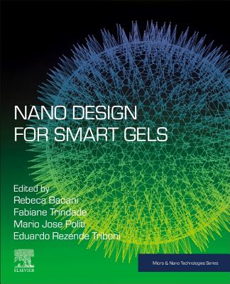 Nano Design for Smart Gels - Bacani, Rebeca (Editor), and Trindade, Fabiane (Editor), and Politi, Mario Jose (Editor)