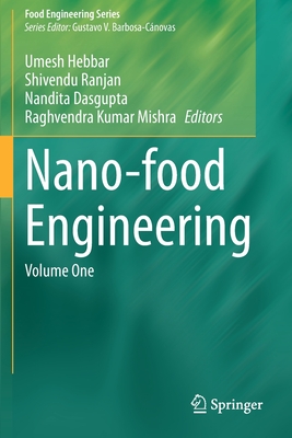 Nano-Food Engineering: Volume One - Hebbar, Umesh (Editor), and Ranjan, Shivendu (Editor), and Dasgupta, Nandita (Editor)