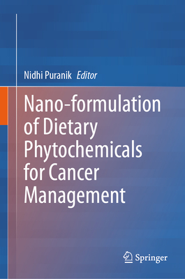 Nano-Formulation of Dietary Phytochemicals for Cancer Management - Puranik, Nidhi (Editor)