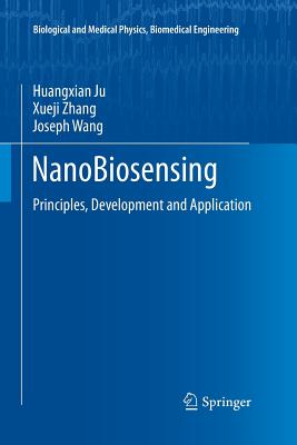 Nanobiosensing: Principles, Development and Application - Ju, Huangxian, and Zhang, Xueji, and Wang, Joseph