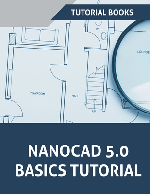 NanoCAD 5.0 Basics Tutorial - Books, Tutorial