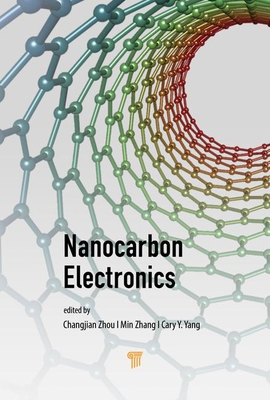 Nanocarbon Electronics - Zhou, Changjian (Editor), and Zhang, Min (Editor), and Yang, Cary Y (Editor)