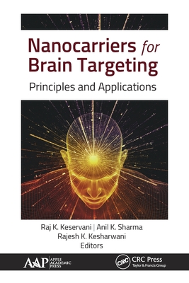 Nanocarriers for Brain Targeting: Principles and Applications - Keservani, Raj K (Editor), and Sharma, Anil K (Editor), and Kesharwani, Rajesh K (Editor)