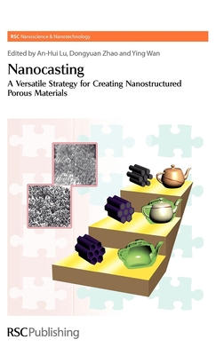Nanocasting: A Versatile Strategy for Creating Nanostructured Porous Materials - Lu, An-Hui, and Zhao, Dongyuan, and Wan, Ying