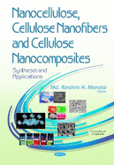 Nanocellulose, Cellulose Nanofibers & Cellulose Nanocomposites: Synthesis & Applications