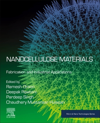 Nanocellulose Materials: Fabrication and Industrial Applications - Oraon, Ramesh (Editor), and Rawtani, Deepak (Editor), and Singh, Pardeep (Editor)