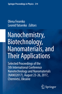 Nanochemistry, Biotechnology, Nanomaterials, and Their Applications: Selected Proceedings of the 5th International Conference Nanotechnology and Nanomaterials (Nano2017), August 23-26, 2017, Chernivtsi, Ukraine