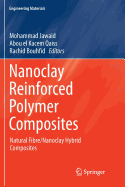 Nanoclay Reinforced Polymer Composites: Natural Fibre/Nanoclay Hybrid Composites