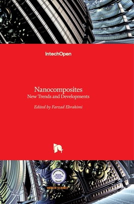 Nanocomposites: New Trends and Developments - Ebrahimi, Farzad (Editor)