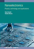 Nanoelectronics: Physics, technology and applications