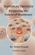 Nanoelectronics: Pioneering the Future of Healthcare