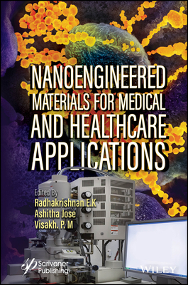 Nanoengineered Materials for Medical and Healthcare Applications - Krishnankutty, Radhakrishnan Edayileveettil (Editor), and Jose, Ashitha (Editor), and P M, Visakh (Editor)
