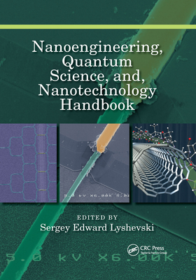 Nanoengineering, Quantum Science, And, Nanotechnology Handbook - Lyshevski, Sergey Edward (Editor)