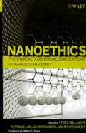 Nanoethics: The Ethical and Social Implications of Nanotechnology - Allhoff, Fritz, Ph.D., and Lin, Patrick, and Moor, James