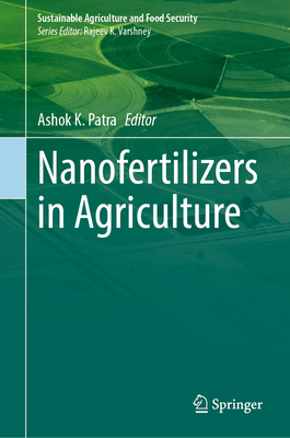 Nanofertilizers in Agriculture - Patra, Ashok K. (Editor)