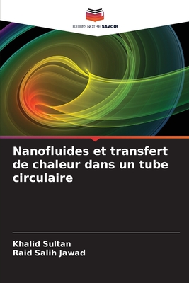 Nanofluides et transfert de chaleur dans un tube circulaire - Sultan, Khalid, and Salih Jawad, Raid