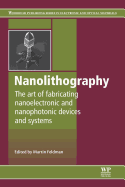 Nanolithography: The Art of Fabricating Nanoelectronic and Nanophotonic Devices and Systems