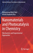 Nanomaterials and Photocatalysis in Chemistry: Mechanistic and Experimental Approaches