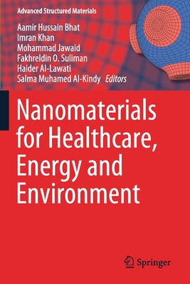 Nanomaterials for Healthcare, Energy and Environment - Bhat, Aamir Hussain (Editor), and Khan, Imran (Editor), and Jawaid, Mohammad (Editor)