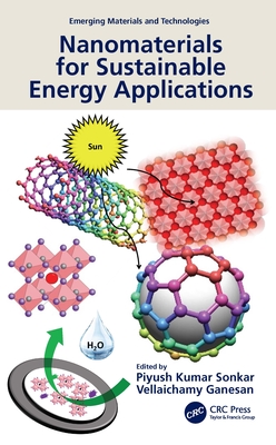 Nanomaterials for Sustainable Energy Applications - Sonkar, Piyush Kumar (Editor), and Ganesan, Vellaichamy (Editor)