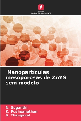 Nanopart?culas mesoporosas de ZnYS sem modelo - Suganthi, N, and Pushpanathan, K, and Thangavel, S