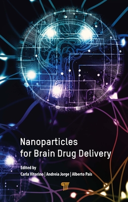 Nanoparticles for Brain Drug Delivery - Vitorino, Carla (Editor), and Jorge, Andreia (Editor), and Pais, Alberto A C C (Editor)