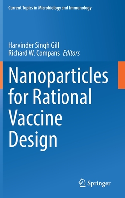 Nanoparticles for Rational Vaccine Design - Gill, Harvinder Singh (Editor), and Compans, Richard W (Editor)