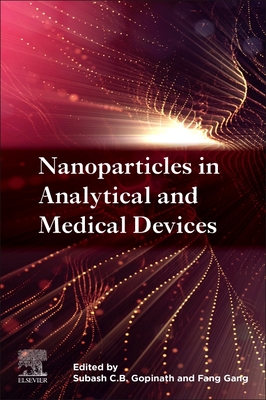 Nanoparticles in Analytical and Medical Devices - C B Gopinath, Subash, and Gang, Fang (Editor)