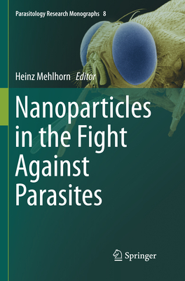 Nanoparticles in the Fight Against Parasites - Mehlhorn, Heinz (Editor)