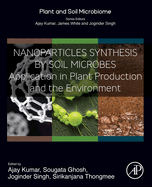 Nanoparticles Synthesis by Soil Microbes: Application in Plant Production and the Environment