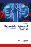 Nanoparticles: Uptake and Mechanism of Toxicity in the Body