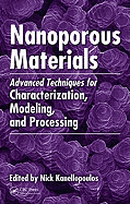 Nanoporous Materials: Advanced Techniques for Characterization, Modeling, and Processing