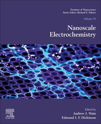 Nanoscale Electrochemistry: Volume 18 - Wain, Andrew J (Editor), and Dickinson, Edmund J F (Editor)
