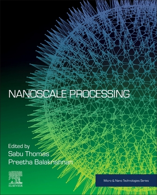Nanoscale Processing - Thomas, Sabu (Editor), and Balakrishnan, Preetha (Editor)