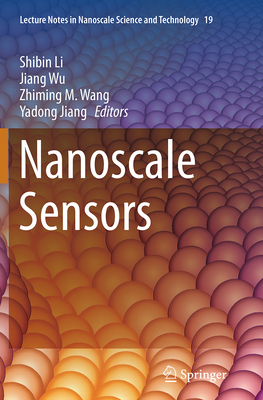 Nanoscale Sensors - Li, Shibin (Editor), and Wu, Jiang (Editor), and Wang, Zhiming M (Editor)