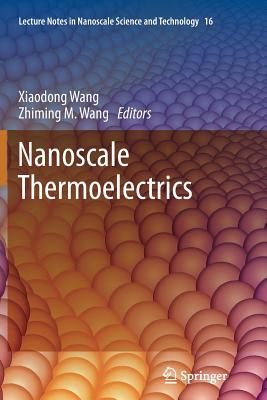 Nanoscale Thermoelectrics - Wang, Xiaodong (Editor), and Wang, Zhiming M (Editor)