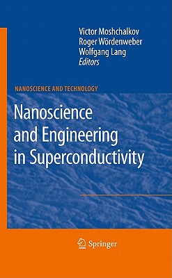 Nanoscience and Engineering in Superconductivity - Moshchalkov, Victor (Editor), and Woerdenweber, Roger (Editor), and Lang, Wolfgang (Editor)