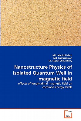 Nanostructure Physics of isolated Quantum Well in magnetic field - Islam, MD Manirul, and Lutfuzzaman, MD, and Sujaul Chowdhury, Dr.