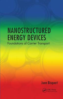 Nanostructured Energy Devices: Foundations of Carrier Transport - Bisquert, Juan