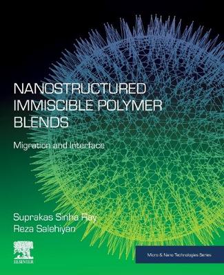 Nanostructured Immiscible Polymer Blends: Migration and Interface - Ray, Suprakas Sinha, and Salehiyan, Reza