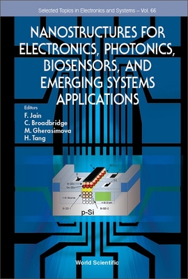 Nanostructures for Electronics, Photonics, Biosensors, and Emerging Systems Applications - Jain, Faquir C (Editor), and Broadbridge, C (Editor), and Gherasimova, M (Editor)