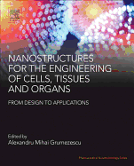 Nanostructures for the Engineering of Cells, Tissues and Organs: From Design to Applications