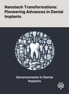 Nanotech Transformations: Pioneering Advances in Dental Implants