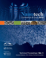 Nanotechnology 2012: Advanced Materials, Cnts, Films and Composites Technical Proceedings of the 2012 Nsti Nanotechnology Conference and Expo (Volume 1)