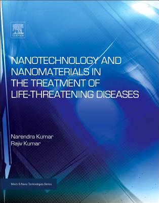 Nanotechnology and Nanomaterials in the Treatment of Life-Threatening Diseases - Kumar, Narenda, and Kumar, Rajiv, Professor