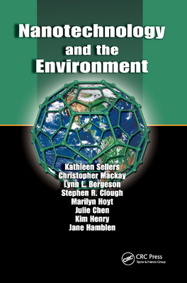 Nanotechnology and the Environment - Sellers, Kathleen, and Mackay, Christopher, and Bergeson, Lynn L.