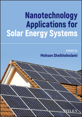 Nanotechnology Applications for Solar Energy Systems - Sheikholeslami, Mohsen (Editor)