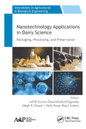 Nanotechnology Applications in Dairy Science: Packaging, Processing, and Preservation