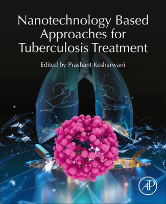Nanotechnology Based Approaches for Tuberculosis Treatment - Kesharwani, Prashant, PhD (Editor)