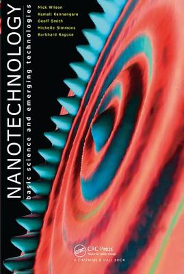 Nanotechnology: Basic Science and Emerging Technologies - Wilson, Mick, and Kannangara, Kamali, and Smith, Geoff